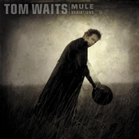 Waits, Tom Mule Variations (remastered)