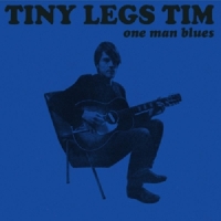 Tiny Legs Tim One Man Blues
