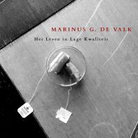 De Valk, Marinus G. Het Leven In Lage Kwaliteit