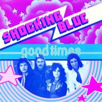 Shocking Blue Good Times -hq/remast-