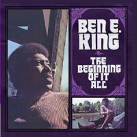 King, Ben E. Beginning Of It All