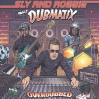 Sly & Robbie Meet Dubmatix Overdubbed
