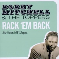 Mitchell, Bobby & The Toppers Rack 'em Back - New Orleans R&b Stompers