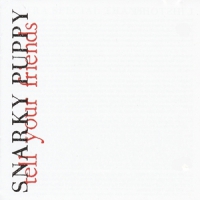 Snarky Puppy Tell Your Friends