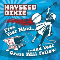 Hayseed Dixie Free Your Mind And Your Grass Will