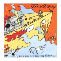 Mudhoney Every Good Boy Deserves Fudge (oran