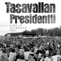 Tasavallan Presidentti Live At Ruisrock 1971