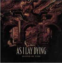 As I Lay Dying Shaped By Fire