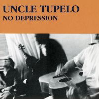 Uncle Tupelo No Depression