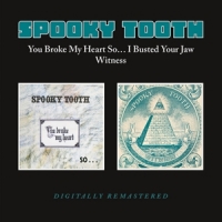 Spooky Tooth You Broke My Heart So / I Busted Your Jaw Witness