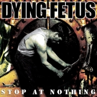 Dying Fetus Stop At Nothing -coloured-