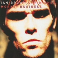 Ian Brown Unfinished Monkey Busines