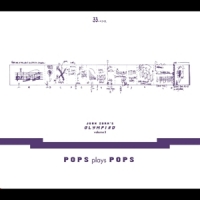 Zorn, John Olympiad Vol.3 - Pops Plays Pops