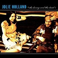 Jolie Holland The Living And The Dead