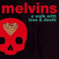 Melvins A Walk With Love And Death