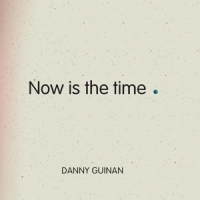 Guinan, Danny Now Is The Time