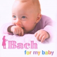 Bach, Johann Sebastian Bach For My Baby