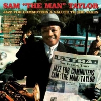 Taylor, Sam 'the Man' Jazz For Commuters & Salute To The Saxes