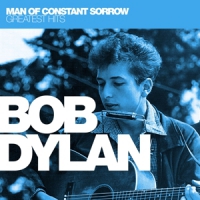 Dylan, Bob Man Of Constant Sorrow: Greatest Hits