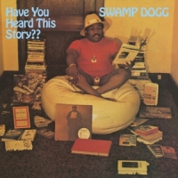 Swamp Dogg Have You Heard This Story??