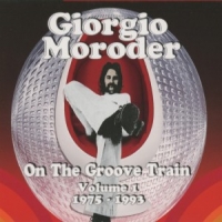 Moroder, Giorgio On The Groove Train 1