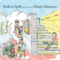 Built To Spill Built To Spill Plays The Songs Of Daniel Johnston