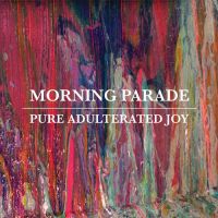 Morning Parade Pure Adulterated Joy
