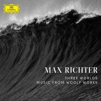 Richter, Max Three Worlds  Music From Woolf Work