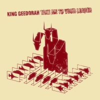 King Geedorah Take Me To Your Leader