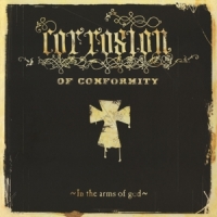 Corrosion Of Conformity In The Arms Of God -coloured-