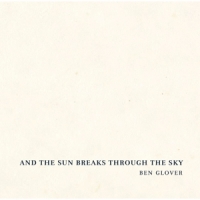 Glover, Ben And The Sun Breaks Through The Sky