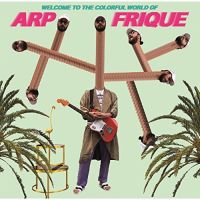 Arp Frique Welcome To The Colorful World Of...