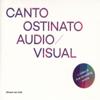 Holt, Simeon Ten / Canto Ostinato Audio Visual Canto Ostinato Audio Visual