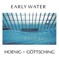 Hoenig, Michael & Manuel Gottsching Early Water