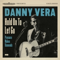 Vera, Danny Hold On To Let Go / Pressure Makes Diamonds