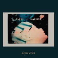 Lanois, Daniel Flesh And Machine (lp+cd)