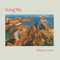 Yung Wu Shore Leave (ltd & 7" Flexi)