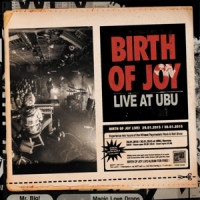 Birth Of Joy Live At Ubu