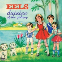 Eels Daisies Of The Galaxy