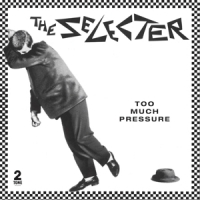 Selecter Too Much Pressure