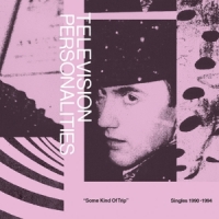 Television Personalities Some Kind Of Trip  Singles 1990-199