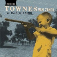 Van Zandt, Townes In The Beginning
