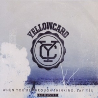 Yellowcard When You're Through Thinking, Say Yes (acoustic)