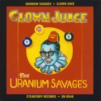 Uranium Savages Clown Juice