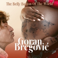 Bregovic, Goran The Belly Button Of The World