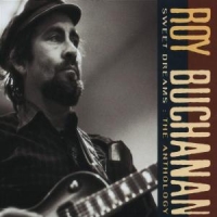 Buchanan, Roy Sweet Dreams / 2cd Anthology