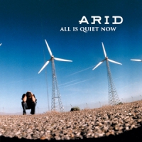 Arid All Is Quiet Now -colour-