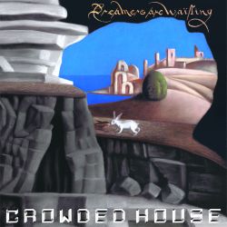 Crowded House Dreamers Are Waiting -coloured-