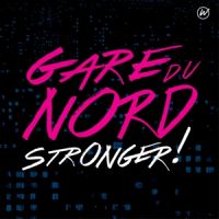 Gare Du Nord Stronger!