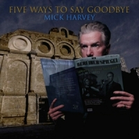 Harvey, Mick Five Ways To Say Goodbye